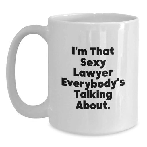 Funny Lawyer Gifts from Men to Lawyer Friends on Birthday, I'm That Sexy Lawyer Everybody's Talking About. White Coffee Mug - Main