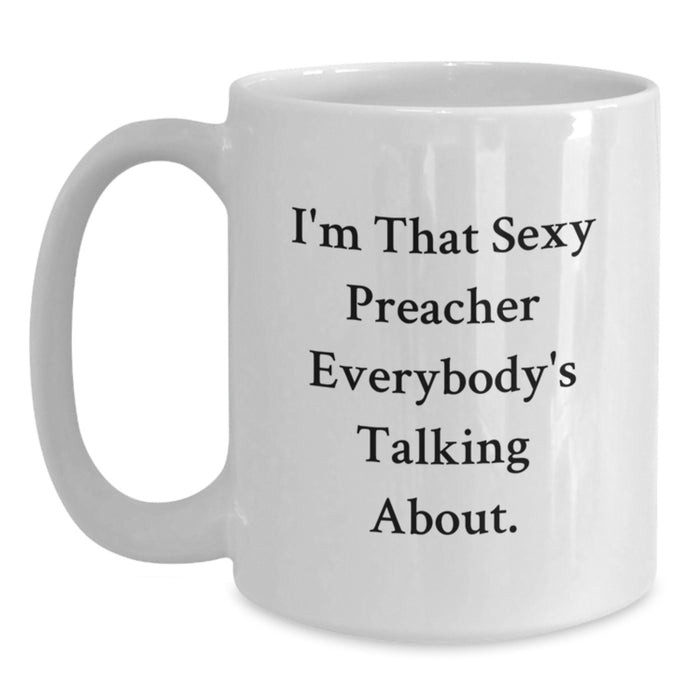 Funny I'm That Sexy Preacher Gifts for Preacher Friends Graduation Unique White Coffee Mug - Main
