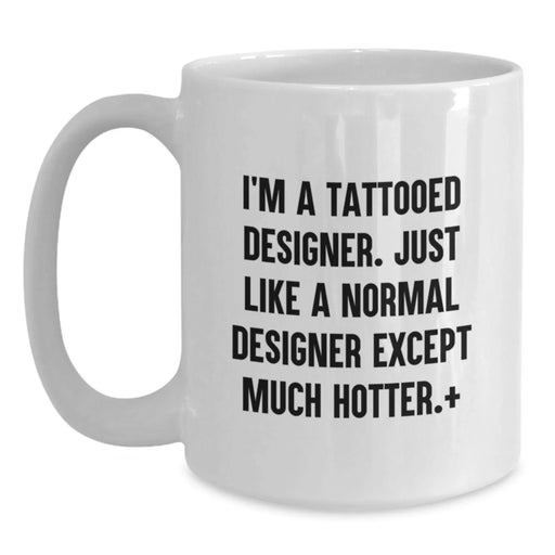 Funny I'm A Tattooed Designer Gifts from Friends for Designer Christmas Unique Mugs - Main