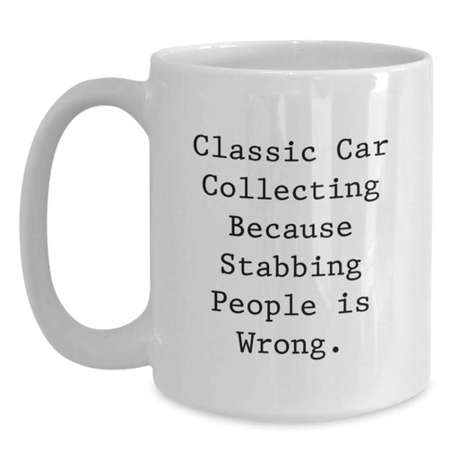 Funny Classic Car Collecting Gifts for Men Friends Family - White Coffee Mug - Stabbing People Is Wrong Quote - Main