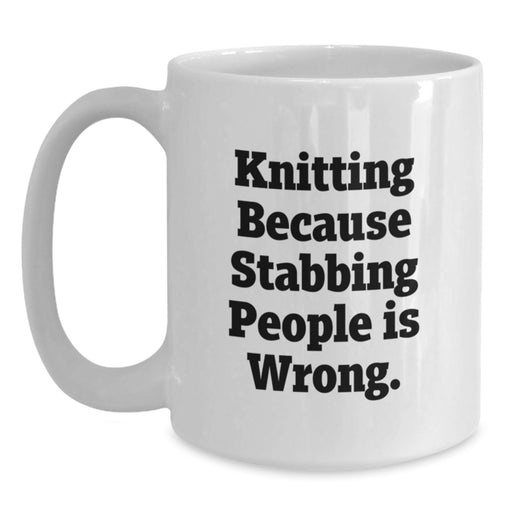 Funny Knitting White Coffee Mugs Gifts for Women from Friends - Knitting Because Stabbing People Is Wrong. - Unique Graduation Gifts for Her - Main