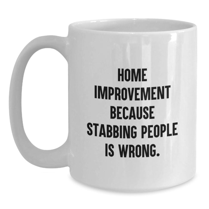Home Improvement Funny Mugs Gifts from Friends for Men and Women, White Coffee Mug for Home Improvement Enthusiasts Graduation Unique Gifts - Main