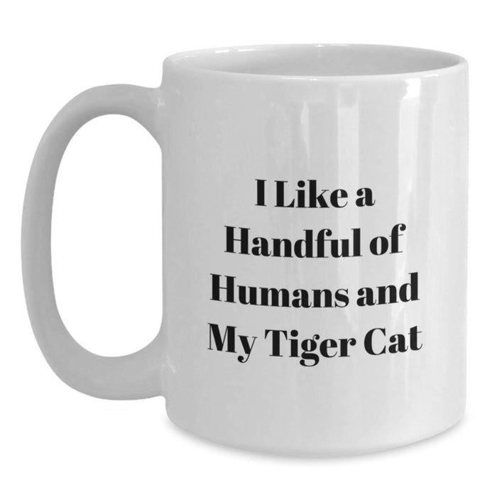 Funny Tiger Cat Lover Gifts from Friends for Men with White Ceramic Coffee Mugs - I Like A Handful Of Humans And My Tiger Cat - Main