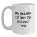 Funny Tonkinese Cat Gifts White Coffee Mug Quote My Tonkinese Cat And I Talk Shit About You Gifts from Friends for Tonkinese Cat Lovers Birthday Unique Gifts - Main
