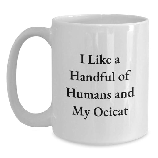 Funny Ocicat Gifts for Men Gifts from Family, White Coffee Mug with I Like A Handful Of Humans And My Ocicat Quote, Ideal Gift for Ocicat Lovers Graduation Unique Gifts for Women - Main
