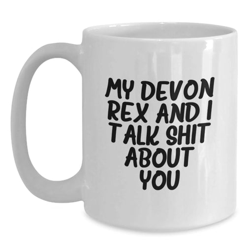 Devon Rex Cat Lovers Funny White Coffee Mug Gifts from Friends for Graduation, My Devon Rex And I Talk Shit About You - Main