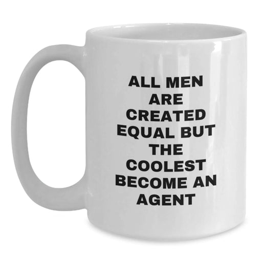 Funny Agent Gifts from Friends, Funny White Coffee Mugs for Birthday Celebrations, 'All Men Are Created Equal But The Coolest Become An Agent' Quote, Gifts for Agent - Main
