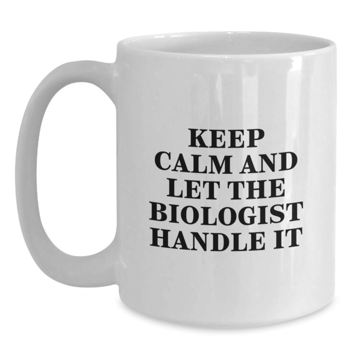 Funny Biologist Gifts for Graduation - White Coffee Mug Keeps Calm And Let The Biologist Handle It, Gifts from Friends, Family, Coworkers to Biologist, Men, Women - Main