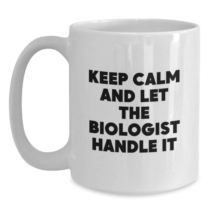 Funny Biologist Gifts for Men, White Coffee Mug - 'Keep Calm And Let The Biologist Handle It' - Gifts from Friends and Family to Graduation Unique Gifts - Main
