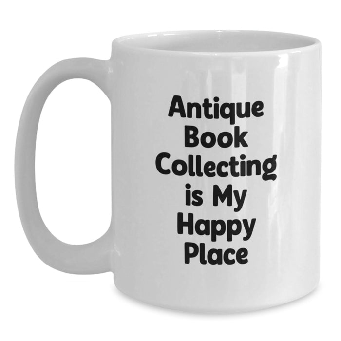 Antique Book Collecting Enthusiast Funny Quote White Coffee Mug Gifts for Friends and Family - Main