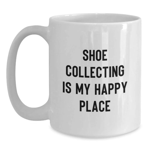 Funny Shoe Collecting Gifts from Friends, White Coffee Mug, Birthday Unique Treasures - 'Shoe Collecting Is My Happy Place' - Main