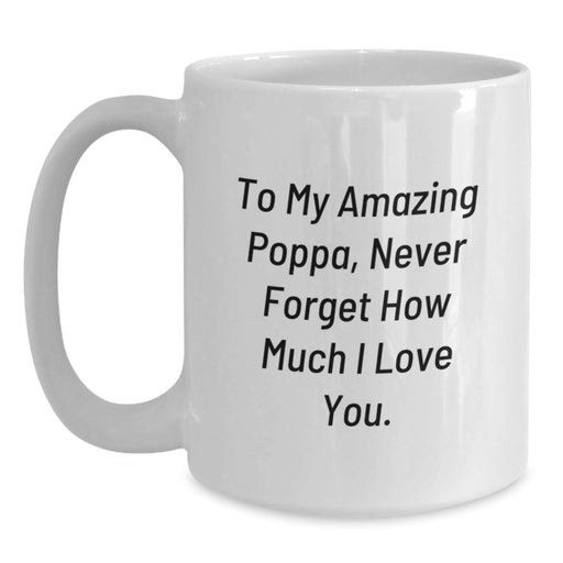Gifts from Family for My Amazing Poppa, White Coffee Mug, 11oz or 15oz Capacity - Inspirational Graduation Unique Gifts - Main
