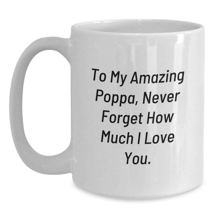 Gifts from Family for My Amazing Poppa, White Coffee Mug, 11oz or 15oz Capacity - Inspirational Graduation Unique Gifts - Main