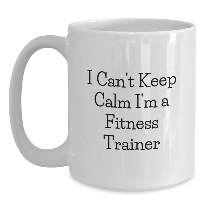 Funny Fitness Trainer Gifts for Graduation, White Coffee Mug, I Can't Keep Calm I'm A Fitness Trainer, Unique Gift from Friends and Family - Main