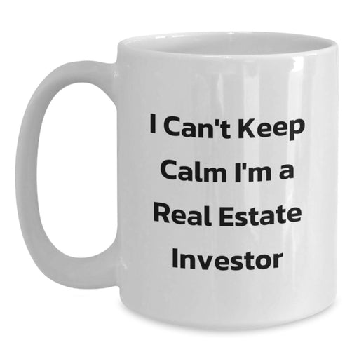 Funny Gifts for Real Estate Investor Men from Family, 'I Can't Keep Calm I'm A Real Estate Investor' White Coffee Mug, Graduation Unique Gifts - Main
