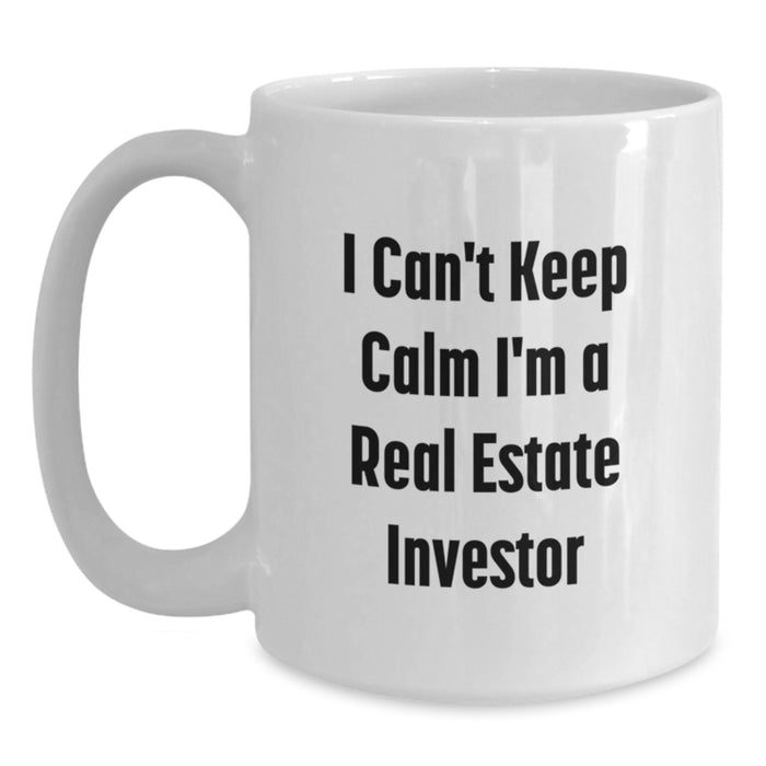 Funny Real Estate Investor Gifts for Men - I Can't Keep Calm White Coffee Mug - Gifts from Family to Graduation Unique Gifts for Real Estate Investor Friends - Main