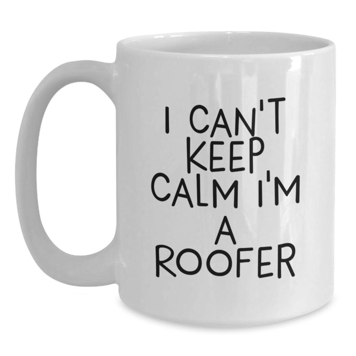 Funny Roofer White Coffee Mugs Gifts from Men to Friends for Graduation Unique Present Ideas - 'I Cant Keep Calm I'm A Roofer' Ceramic White Mug - Main
