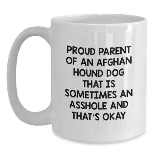 Funny Afghan Hound Dog Gifts from Family to Proud Afghan Hound Dog Parent, White Coffee Mug for Birthday, 'Proud Parent Of An Afghan Hound Dog That Is Sometimes An Asshole And That's Okay' Quote - Main