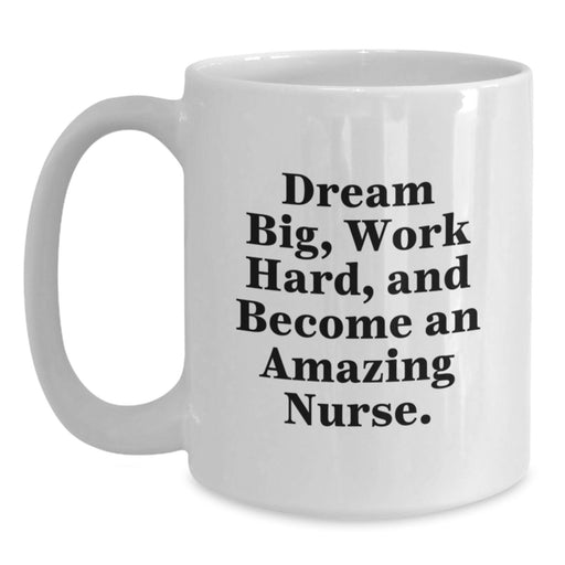 Funny Nurse White Coffee Mug Gifts from Men to Women Friends Coworkers Family - Dream Big and Work Hard - Main