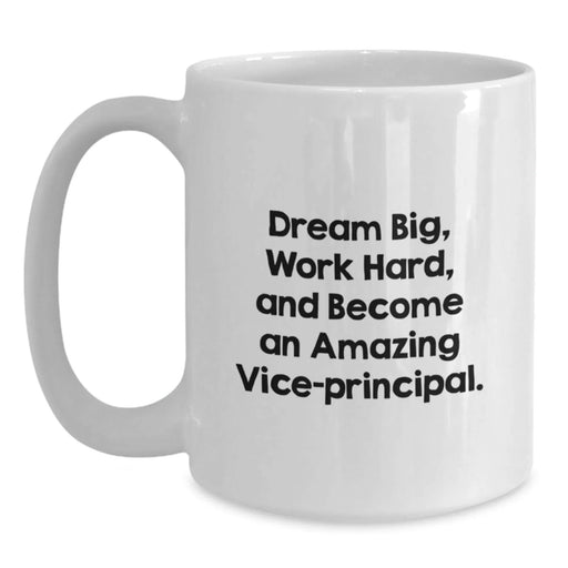 Funny Vice-principal Gifts for Him, White Coffee Mug with Dream Big Quote, Gifts from Family to Vice-principal on Birthday Unique Gifts - Main
