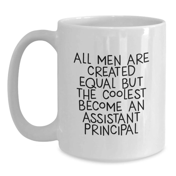 Funny Assistant Principal Gifts from Men, Unique White Coffee Mug for Graduation, 'All Men Are Created Equal But The Coolest Become An Assistant Principal' - Main