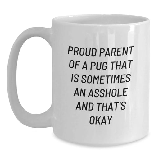 Funny Pug Dog Gifts for Men Pug Lover, Gifts from Family for Christmas Unique Coffee Mugs, Proud Parent Pug Mug, 11oz or 15oz White Ceramic Mug - Main