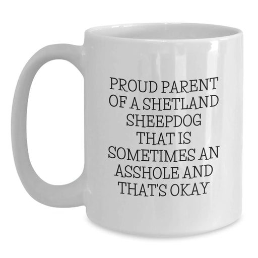 Funny Shetland Sheepdog Mom Gifts from Friends to Proud Shetland Sheepdog Owners - White Coffee Mug, 11oz or 15oz - Gifts for Shetland Sheepdog Lovers, Graduation Unique Gifts - Main