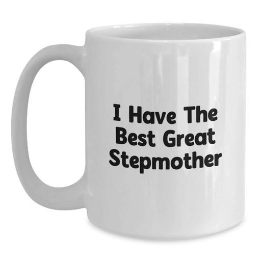 Funny Stepmother Gifts from Men to Women - I Have The Best Great Stepmother White Coffee Mug for Birthday, 11oz or 15oz Capacity, Ceramic, Microwave and Dishwasher Safe - Main