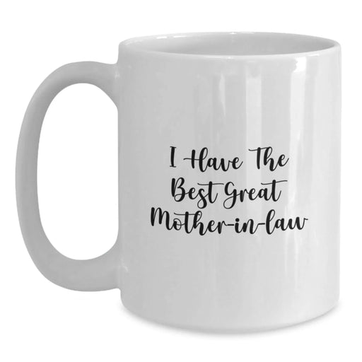 Funny Mom-in-law Gifts for Her Birthday - White Coffee Mug with 'I Have The Best Great Mom-in-law' Quote, Gifts from Men to Family - Main