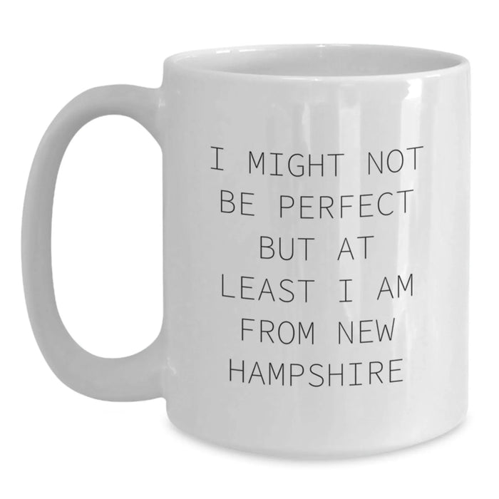 Funny New Hampshire Gifts from Friends and Family, White Coffee Mug, I Might Not Be Perfect But At Least I Am From New Hampshire, Christmas Unique Mug for New Hampshire Men and Women - Main