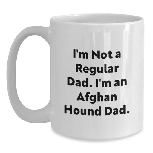Funny Afghan Hound Dog Gifts for Him - Birthday Unique Gifts from Dad - White Coffee Mug - 'I'm Not A Regular Dad. I'm An Afghan Hound Dad.' - Main