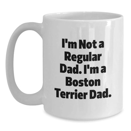 Boston Terrier Dog Dad Funny Quote White Coffee Mug for Birthday Unique Gifts from Men to Family and Friends - Main