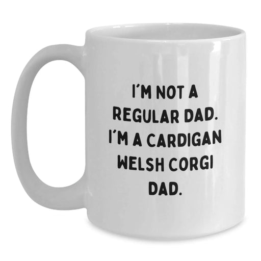 Funny Cardigan Welsh Corgi Dog Gifts for Dad from Friends, White Coffee Mug, I'm Not A Regular Dad. I'm A Cardigan Welsh Corgi Dad. - Main