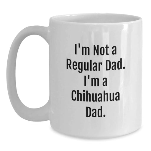 Funny Chihuahua Dad Quotes Gifts for Chihuahua Dog Lovers, Unique Birthday Unique Gifts from Friends to Chihuahua Mom or Dad - Main