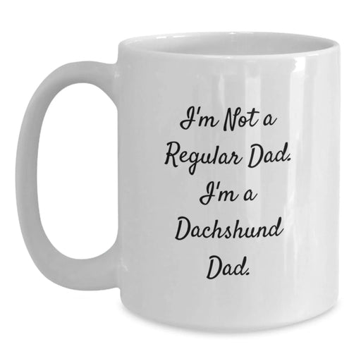 Funny Dachshund Dog Mugs Gifts for Dad White Coffee Mug - I'm Not A Regular Dad, I'm A Dachshund Dad. - Main