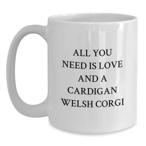 Funny Cardigan Welsh Corgi Dog Christmas Unique Gifts from Friends - White Coffee Mug - All You Need Is Love And A Cardigan Welsh Corgi - Main
