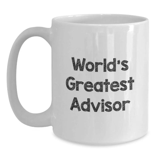 Funny Advisor Gifts from Friends - White Coffee Mug for World's Greatest Advisors, Birthday Unique Gifts, 11oz or 15oz Capacity - Main