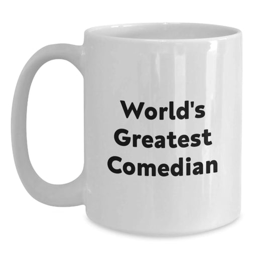 Funny Comedian Gifts from Friends, White Coffee Mug for Comedian's Birthday, 'World's Greatest Comedian' Quote, 11oz or 15oz Ceramic Mug - Main