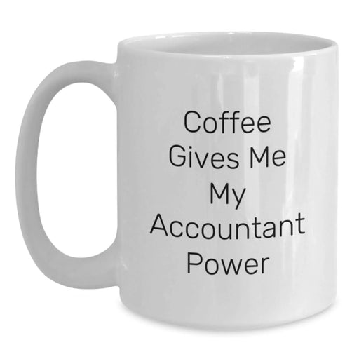 Funny Accountant Gifts from Friends or Coworkers, White Coffee Mug, Coffee Gives Me My Accountant Power - Main