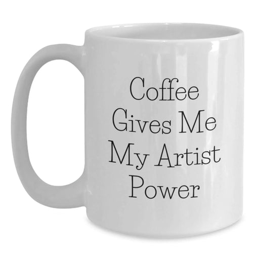 Funny Artist White Coffee Mug Gifts from Friends to Artist, Birthday Unique Gifts for Artist, Coffee Gives Me My Artist Power - Main