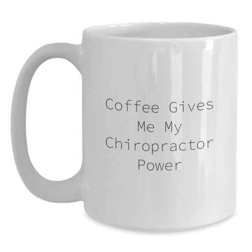 Funny Chiropractor White Coffee Mugs Gifts from Men to Chiropractor Friends on Birthday, Coffee Gives Me My Chiropractor Power - Main