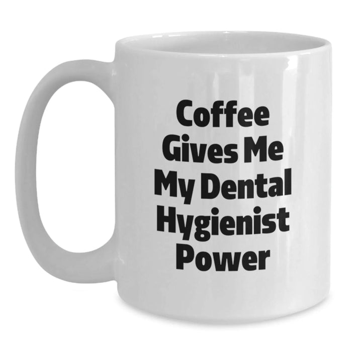 Funny Dental Hygienist White Coffee Mug Gifts from Men, Women, Friends, Coworkers, Family for Birthday - Main