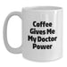 Funny Doctor Gifts for Men, White Coffee Mug, Coffee Gives Me My Doctor Power, Unique Birthday Unique Gifts from Friends - Main