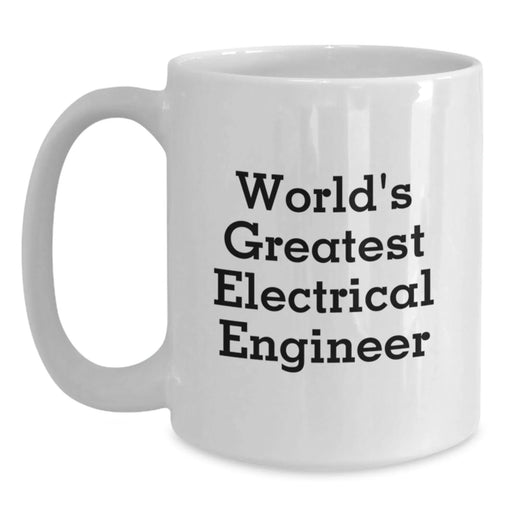 Funny World's Greatest Electrical Engineer Gifts for Birthday, White Coffee Mug, 11oz or 15oz Capacity, Microwave and Dishwasher Safe, Gifts from Friends, Coworkers, Family, or Loved Ones - Main