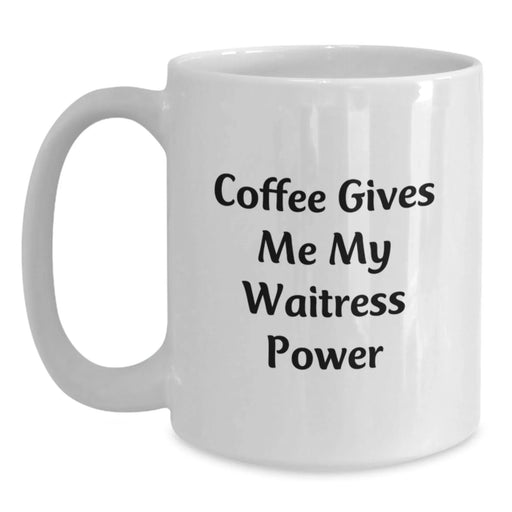 Funny Waitress Gifts, White Coffee Mug, Coffee Gives Me My Waitress Power, Christmas Unique Presents for Waitress Friends - Main