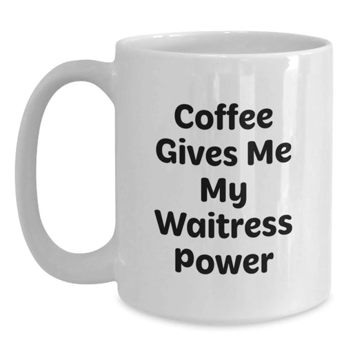 Funny Waitress Gifts for Christmas, White Coffee Mug with Cute 'Coffee Gives Me My Waitress Power' Quote, Gifts from Family to Waitress, Unique White Ceramic Mug for Waitress, 11oz or 15oz - Main