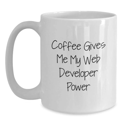 Funny Web Developer Gifts for Men - White Coffee Mug - 'Coffee Gives Me My Web Developer Power' - White Ceramic Mug - Gifts from Dad for Son - Unique Christmas Unique Gifts for Web Developer - Main