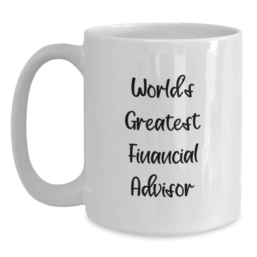 World's Greatest Financial Advisor Funny Quotes Gifts from Friends for Financial Advisors White Coffee Mug Christmas Unique Presents - Main