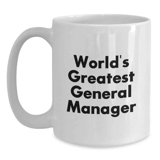 Funny World's Greatest General Manager White Coffee Mug Gifts from Men to General Manager Friends and Family on Birthday - Main