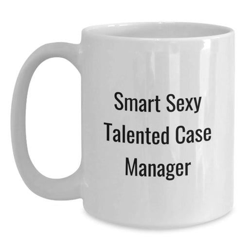 Funny Case Manager Gifts from Friends, Smart Sexy Talented Quote on White Coffee Mug, Birthday Unique Presents for Case Manager - Main
